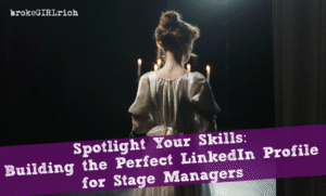 Spotlight Your Skills: Building the Perfect LinkedIn Profile for Stage Managers