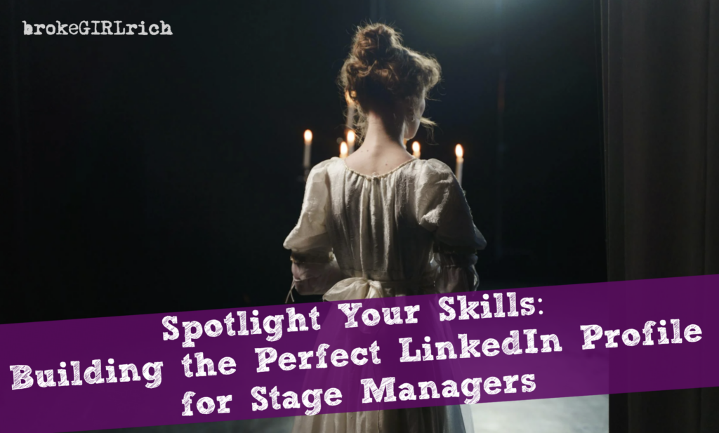 Spotlight Your Skills: Building the Perfect LinkedIn Profile for Stage Managers