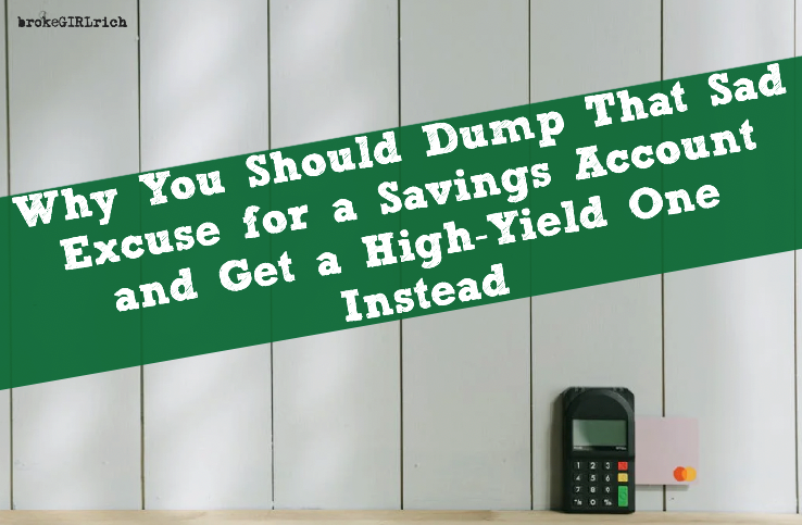 Why You Should Dump That Sad Excuse for a Savings Account and Get a High-Yield One Instead