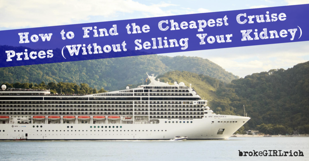 How to Find the Cheapest Cruise Prices (Without Selling Your Kidney)